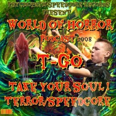 WOH PODCAST 008 : T-GO TAKE YOUR SOUL