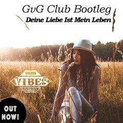 Deine Liebe Ist Mein Leben (GvG Club Bootleg)