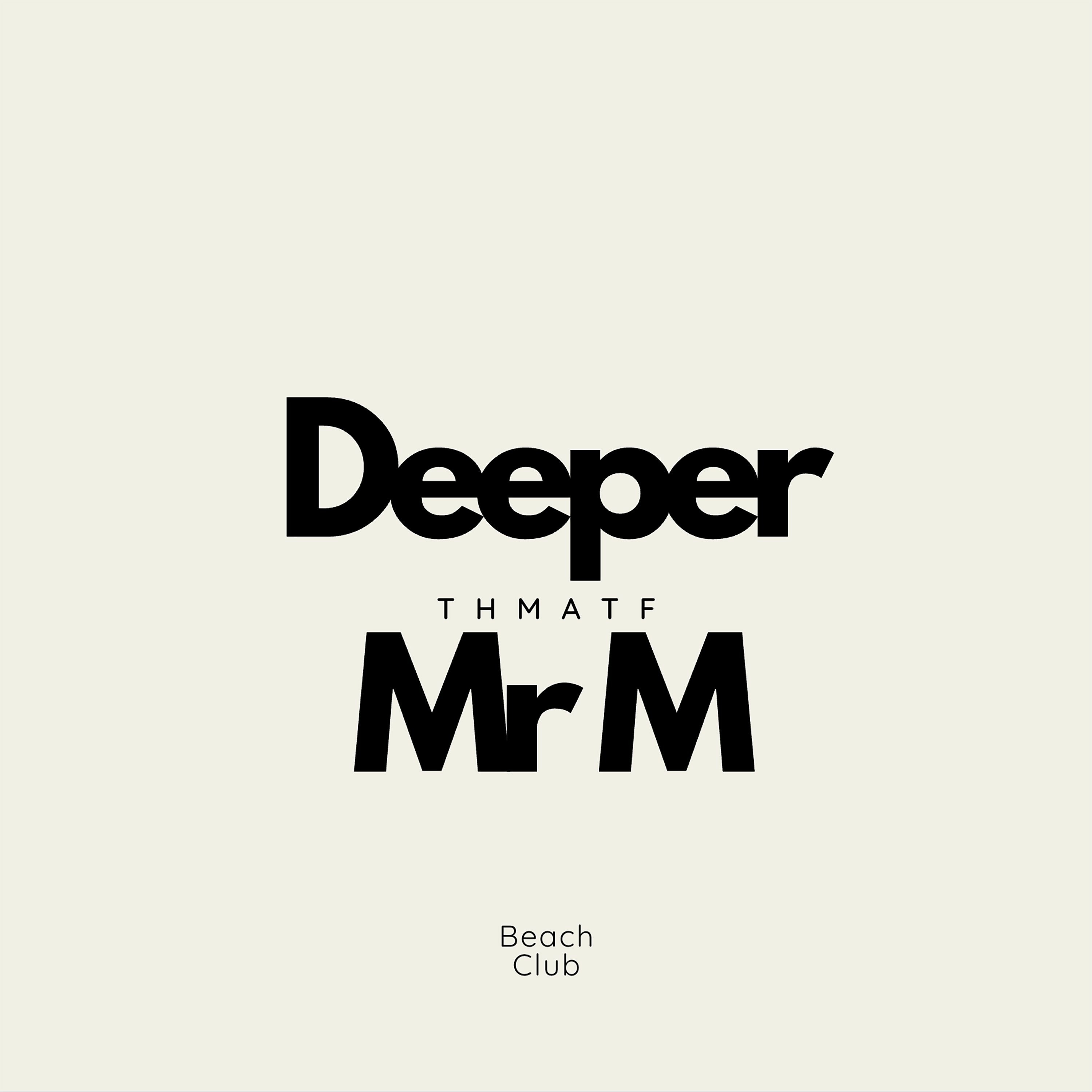Deeper Mr M