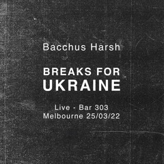 Bacchus Harsh - Breaks For Ukraine - Live Melbourne 25032022