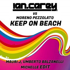 IAN CAREY Vs MORENO PEZZOLATO - KEEP ON BEACH (MAURI J, UMBERTO BALZANELLI & MICHELLE EDIT)