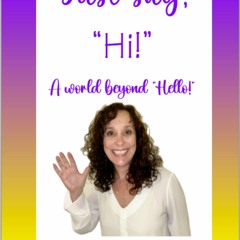 [PDF] Download Just Say, Hi! A World Beyond Hello! Best Ebook Download