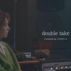 [COVER]_JOSHUA - double take(원곡. dhruv)