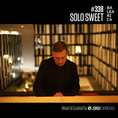 SOLO SWEET 338 - Mixed & Curated by Jordi Carreras
