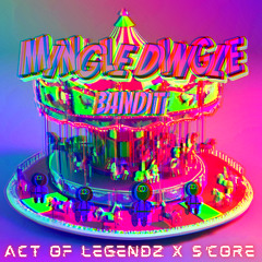 Mingle Dingle - Bandit (Act of Legendz & S'Core Edit)