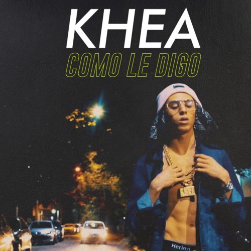 KHEA - CÓMO LE DIGO