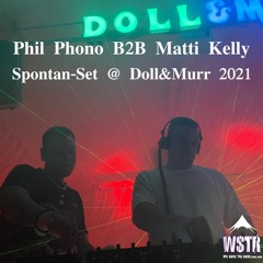 Phil Phono b2b Matti Kelly - Spontan Set @ Doll&Mur 2021