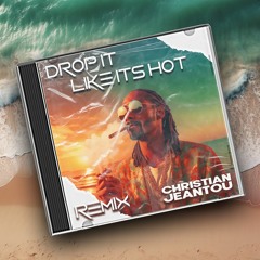 Drop It Like It's Hot (Christian Jeantou Remix) (FREE DL)
