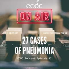 ECDC: on Air - Episode 12 - Jordi Borrell Pique - 27 Cases of Pneumonia