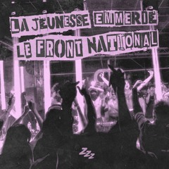 LA JEUNESSE EMMERDE LE FRONT NATIONAL (Dreamz Remix)