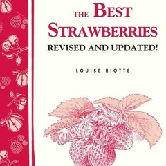 READ [PDF] Grow the Best Strawberries: Storey's Country Wisdom Bulletin A-190 (S