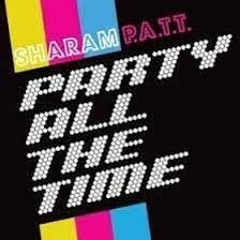 Sharam - Party All The Time (disco Biscuits Donk All The Time Bootleg)