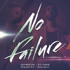 Jayneziss X Dj Chad -  No Failure (Sweet Kiz - Douceur)