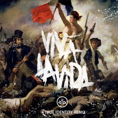 Coldplay - Viva La Vida (True Identity Remix)
