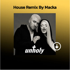 Unholy | House Remix By Macka | Sam Smith, Kim Petras