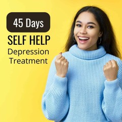 45 Days Self Help Depression Treatment Without Medicine Podcast