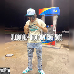 4L Roller - Foot On They Necc ( Prod By @Prod.DaveInTheBuildin )