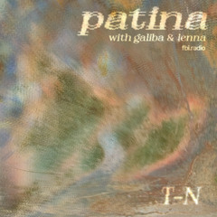 patina with gailba & lenna ft. T-N