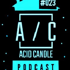 A503X @ Acid Candle - Podcast #23