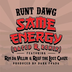 Same Energy [Rated R Remix] Ft. Rim Da Villin & Reef The Lost Cauze