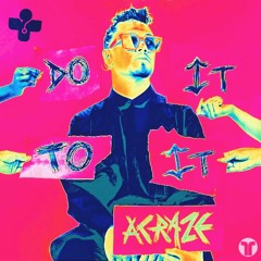 Acraze - Do It To It (MEDIC remix)