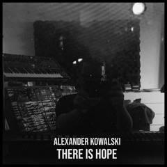 Alexander Kowalski - There Is Hope (Preview) Bandcamp exclusive Track