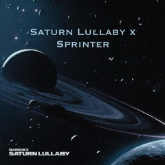 Saturn Lullaby x Sprinter
