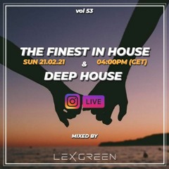The Finest in House & Deep House vol 53 mixed by LEX GREEN