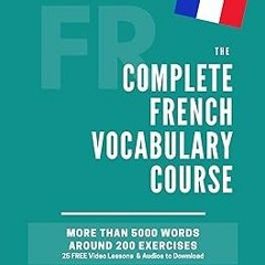 * The Complete French Vocabulary Course: Learn 5000 words in context - Including around 200 exe