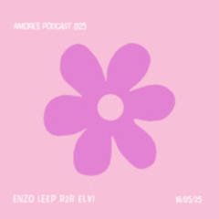 Enzo Leep b2b Elvi / AMORES PODCAST 025