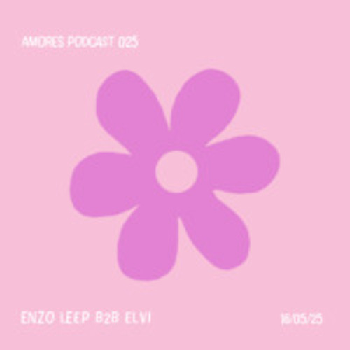 Enzo Leep b2b Elvi / AMORES PODCAST 025