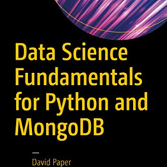 VIEW EPUB 📰 Data Science Fundamentals for Python and MongoDB by  David Paper [PDF EB