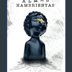 [READ] 📕 Almas Hambrientas (Spanish Edition) Read Book