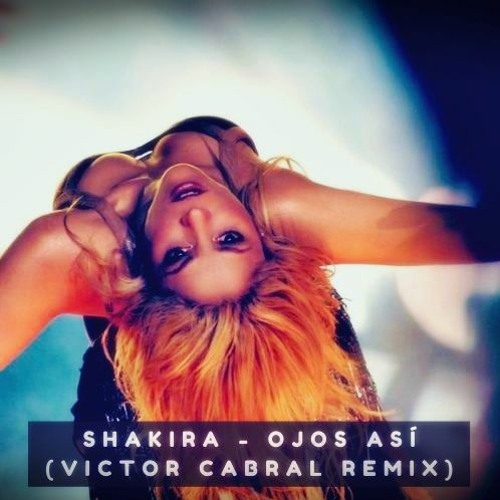 Stream Shakira Ojos Así (Victor Cabral Remix) by Victor Cabral