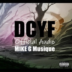 DCYF (Official Audio) - MIKE G MUSIQUE (What A Pearl Prod.)