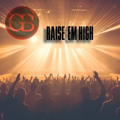 Raise Em High