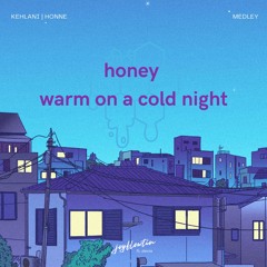 honey, warm on a cold night (medley) ft. devia