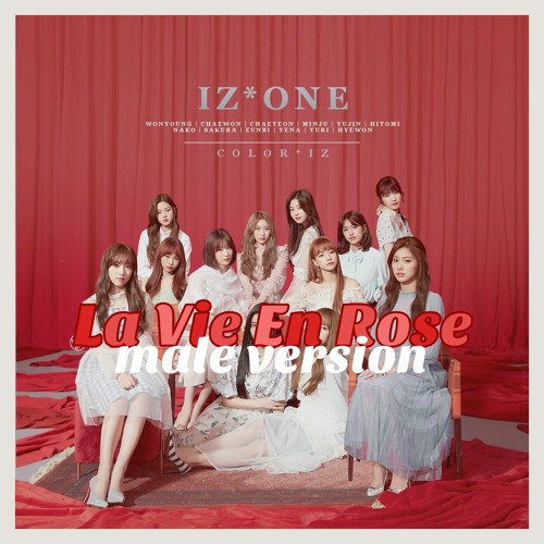 Stream Izone La Vie En Rose Male Version By Ronny Listen Online For Free On Soundcloud Stream Izone La Vie En Rose Male Version By Ronny Listen Online For Free On Soundcloud