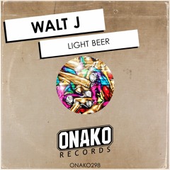 Walt J - Light Beer (Radio Edit) [ONAKO298]