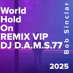 Bob Sinclar - World Hold On (REMIX VIP DJ D.A.M.S.77) 2025