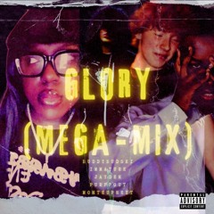 GLORY (MEGA-MIX) (FT. Immature Jayden, PurppGut & Montèupnext)
