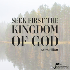 Keith Elliott - Seek First the Kingdom of God