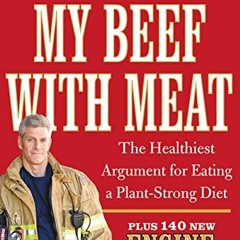[eBook] My Beef with Meat The Healthiest Argument for Eating a PlantStrong DietPlus 140 New Engine