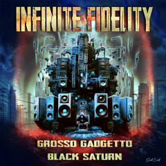 Grosso Gadgetto & Black Saturn - Infinite Fidelity - Truth is basic (CC-BY-NC)