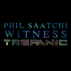 WiTNESS Ft. PHIL SAATCHI