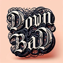 Down Bad  produced by KingCut