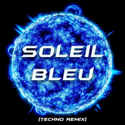 Soleil Bleu (Techno remix) V12.mp3