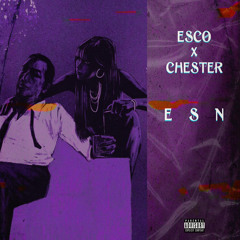 ESCO X CHE$TER  "ESN"