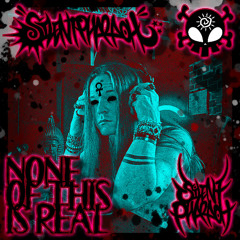 NONE OF THIS IS REAL