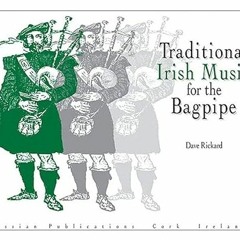 Access [KINDLE PDF EBOOK EPUB] Traditional Irish Music for the Bagpipe by  Dave Ricka